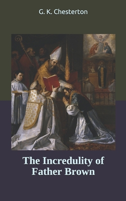 The Incredulity of Father Brown 1696746140 Book Cover