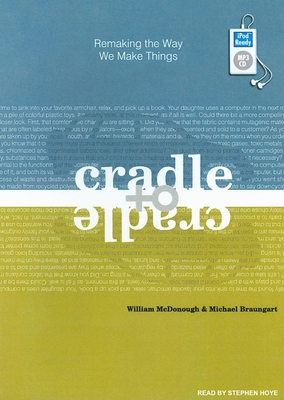 Cradle to Cradle: Remaking the Way We Make Things 1400157617 Book Cover