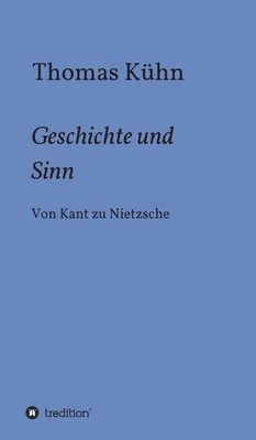 Geschichte und Sinn: Von Kant zu Nietzsche [German] 3347033590 Book Cover