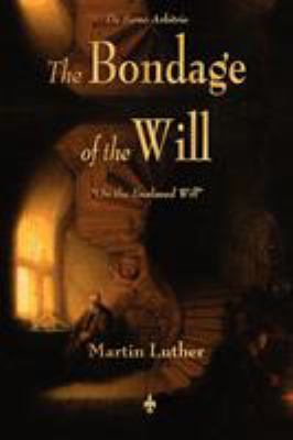 The Bondage of the Will 1603863931 Book Cover