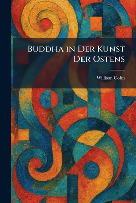 Buddha in Der Kunst Der Ostens [German] 102532336X Book Cover