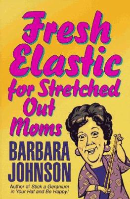 Fresh Elastic for Stretched-Out Moms 0800752031 Book Cover