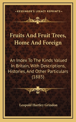 Fruits and Fruit Trees, Home and Foreign: An In... 1164774239 Book Cover