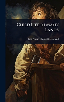 Child Life in Many Lands 1023612194 Book Cover