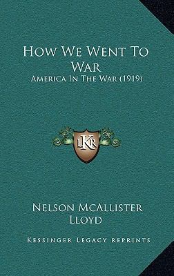 How We Went to War: America in the War (1919) 1164311999 Book Cover