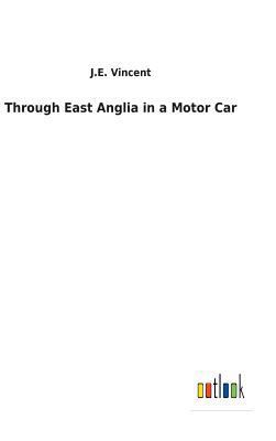 Through East Anglia in a Motor Car 3732624714 Book Cover