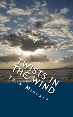 Twists in the Wind: When the Unexpected Becomes... 171944045X Book Cover