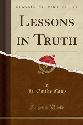 Lessons in Truth (Classic Reprint) 1440032475 Book Cover