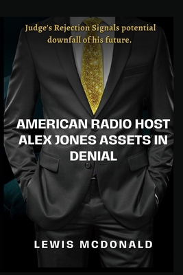 American Radio host Alex Jones Assets in Denial...            Book Cover