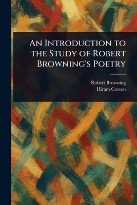 An Introduction to the Study of Robert Browning... 1022914189 Book Cover