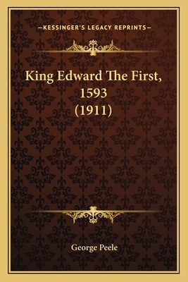 King Edward the First, 1593 (1911) 1164002708 Book Cover
