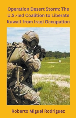 Operation Desert Storm: The U.S.-led Coalition ... B0CPPFCGLM Book Cover