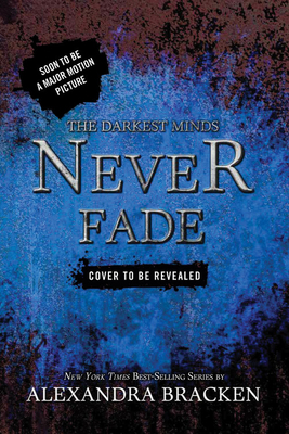 Darkest Minds, the Never Fade (the Darkest Mind... 1423157516 Book Cover