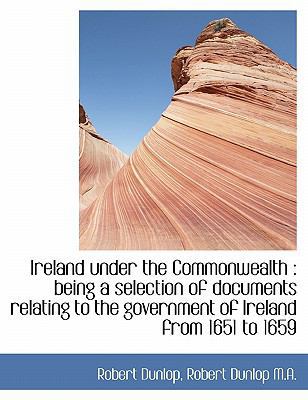 Ireland Under the Commonwealth: Being a Selecti... 1113778946 Book Cover