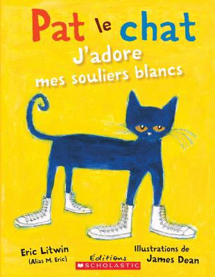 Pat Le Chat: j'Adore Mes Souliers Blancs [French] 1443126616 Book Cover