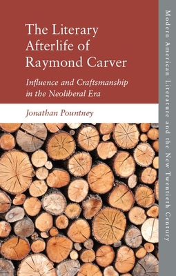 The Literary Afterlife of Raymond Carver: Influ... 1474455506 Book Cover