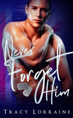 Never Forget Him: A Military Romance 1697854966 Book Cover