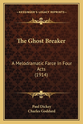 The Ghost Breaker: A Melodramatic Farce In Four... 1164151614 Book Cover