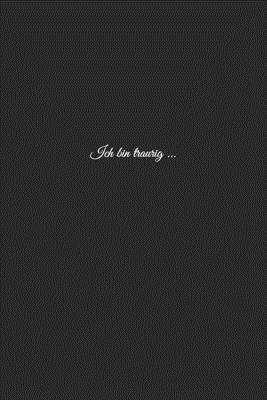 Ich bin traurig ...: Manchmal mag man nur für s... [German] B0849VDTGB Book Cover