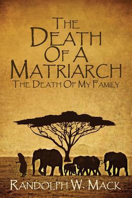 The Death Of A Matriarch: The Death Of My Family 1733729917 Book Cover