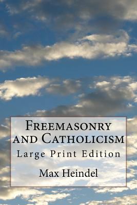 Freemasonry and Catholicism: Large Print Edition 1975731123 Book Cover