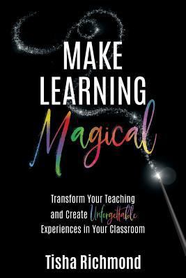 Make Learning Magical: Transform Your Teaching ... 1946444995 Book Cover