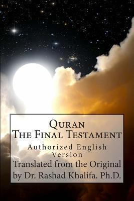 Quran - The Final Testament: Authorized English... 1492943754 Book Cover