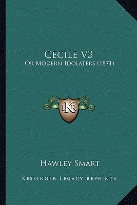 Cecile V3: Or Modern Idolaters (1871) 1164600206 Book Cover