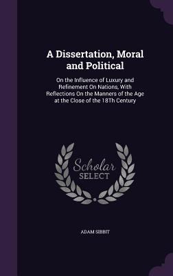 A Dissertation, Moral and Political: On the Inf... 1341088855 Book Cover