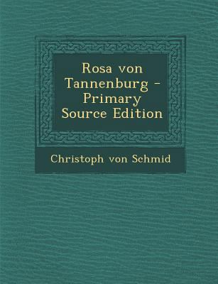 Rosa Von Tannenburg - Primary Source Edition [German] 129586679X Book Cover