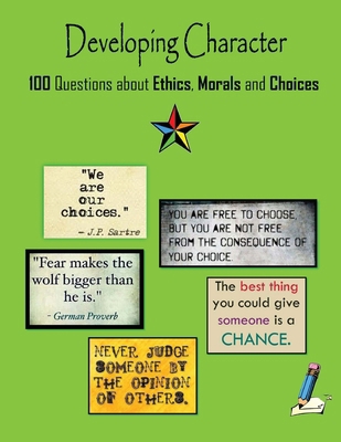 Developing Character: 100 Questions about Ethic... 1535184574 Book Cover