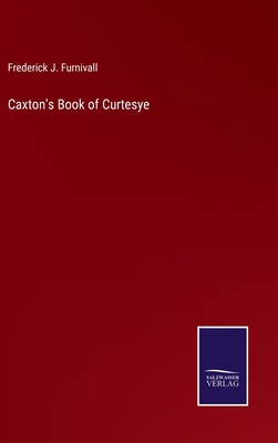 Caxton's Book of Curtesye 3375145837 Book Cover