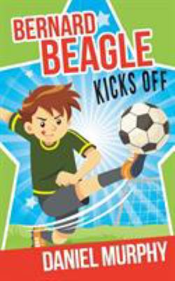 Bernard Beagle Kicks Off 0994567502 Book Cover