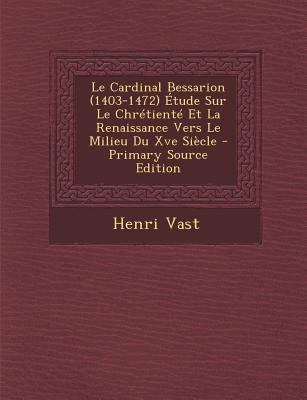 Le Cardinal Bessarion (1403-1472) Étude Sur Le ... [Latin] 129553603X Book Cover