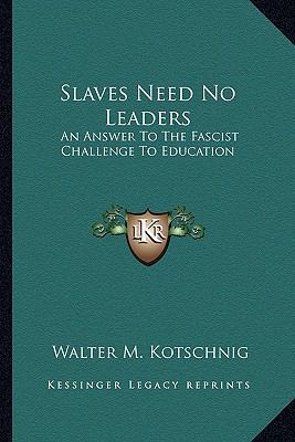 Slaves Need No Leaders: An Answer To The Fascis... 1163824321 Book Cover