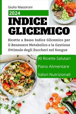Indice Glicemico: Ricette a Basso Indice Glicem... [Italian] B0CS6YQ2XV Book Cover