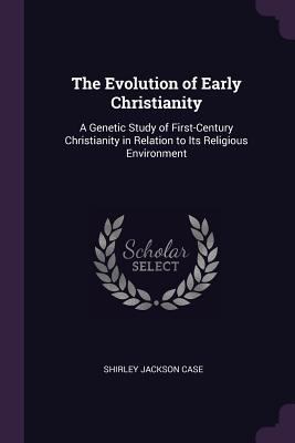 The Evolution of Early Christianity: A Genetic ... 1377444597 Book Cover