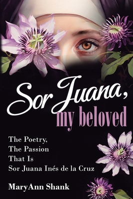 Sor Juana, My Beloved 1733581936 Book Cover