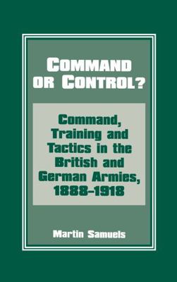 Command or Control?: Command, Training and Tact... 0714645702 Book Cover