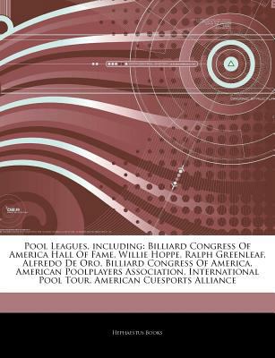 Paperback Articles on Pool Leagues, Including : Billiard Congress of America Hall of Fame, Willie Hoppe, Ralph Greenleaf, Alfredo de Oro, Billiard Congress of Am Book