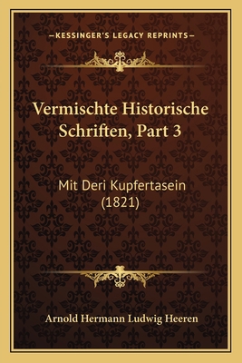 Vermischte Historische Schriften, Part 3: Mit D... [German] 1168136318 Book Cover