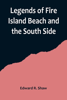 Legends of Fire Island Beach and the South Side 9356719721 Book Cover