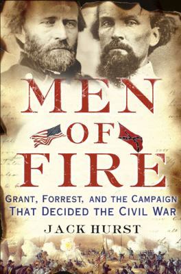 Men of Fire: Grant, Forrest, and the Campaign T... 0465031854 Book Cover