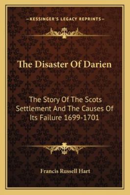 The Disaster Of Darien: The Story Of The Scots ... 1163153508 Book Cover