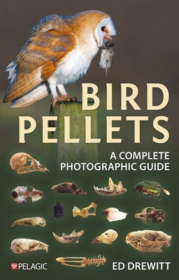 Bird Pellets: A Complete Photographic Guide 1784274712 Book Cover
