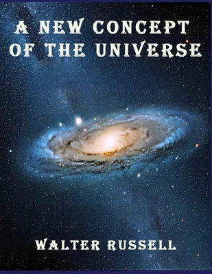 A New Concept of the Universe 1638233640 Book Cover