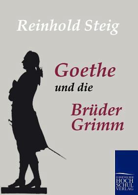Goethe und die Brüder Grimm [German] 3867413444 Book Cover