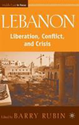 Lebanon: Liberation, Conflict, and Crisis 0230605877 Book Cover