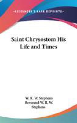 Saint Chrysostom His Life and Times 0548036195 Book Cover