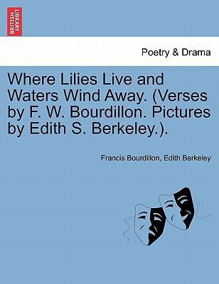 Where Lilies Live and Waters Wind Away. (Verses... 1241139741 Book Cover
